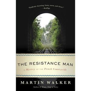The Resistance Man: A Mystery of the French Countryside -- Martin Walker